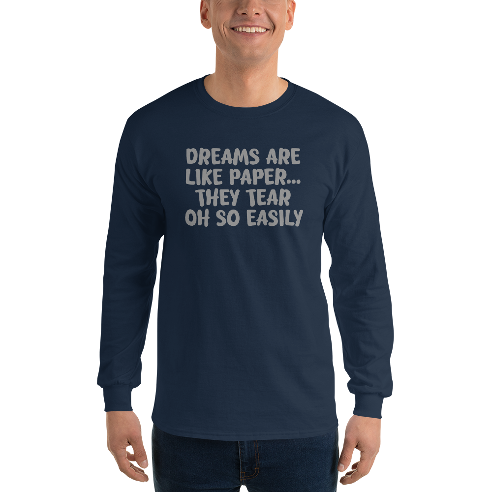 "Dreams are like paper, they tear oh so easily" printed on a navy men's long sleeve shirt worn by a male