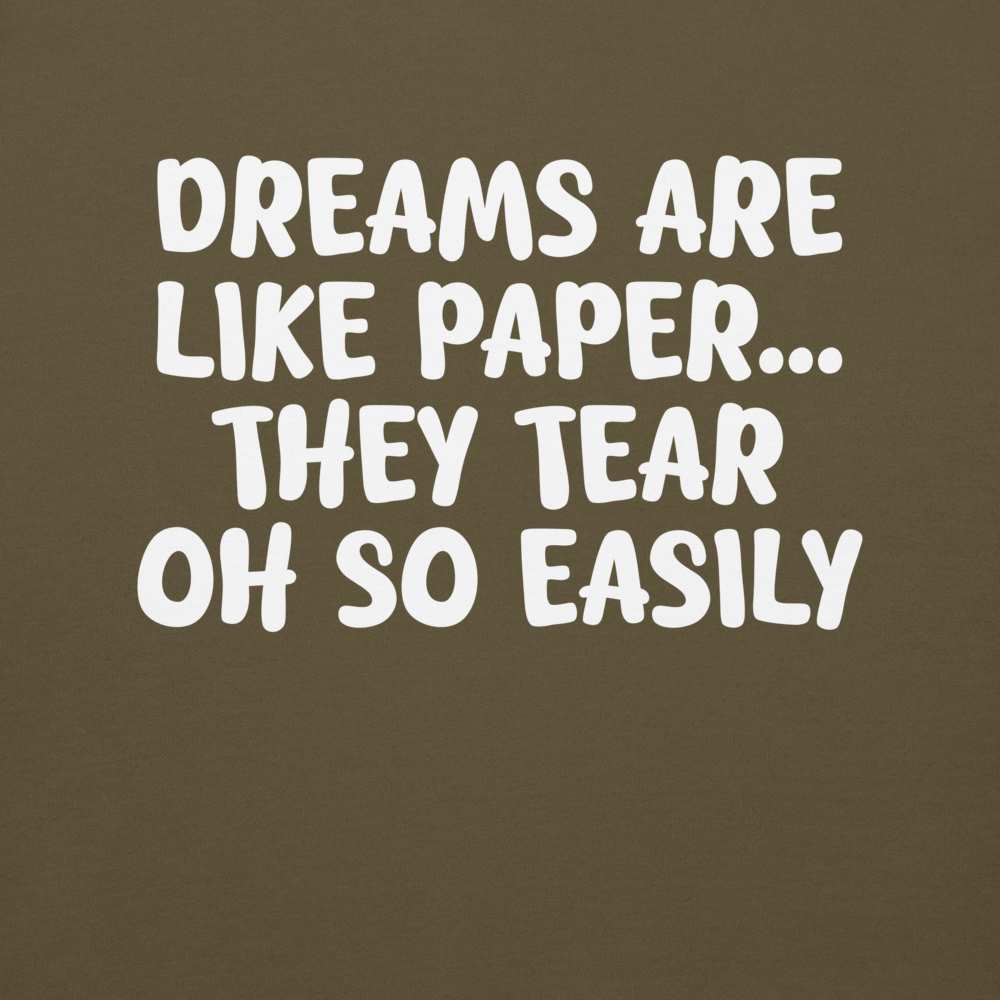 "Dreams are like paper, they tear oh so easily" printed on a military green background