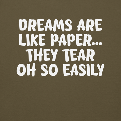 "Dreams are like paper, they tear oh so easily" printed on a military green background