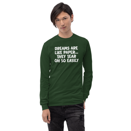 "Dreams are like paper, they tear oh so easily" printed on a forest green men's long sleeve shirt worn by a male