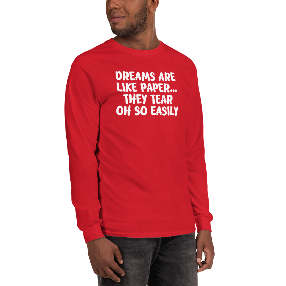 "Dreams are like paper, they tear oh so easily" printed on a red men's long sleeve shirt worn by a male