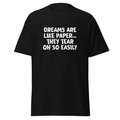 "Dreams are like paper, they tear oh so easily" printed on a black on an invisible body