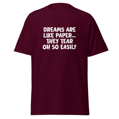 "Dreams are like paper, they tear oh so easily" printed on a maroon on an invisible body