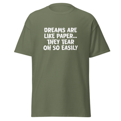 "Dreams are like paper, they tear oh so easily" printed on a military green on an invisible body