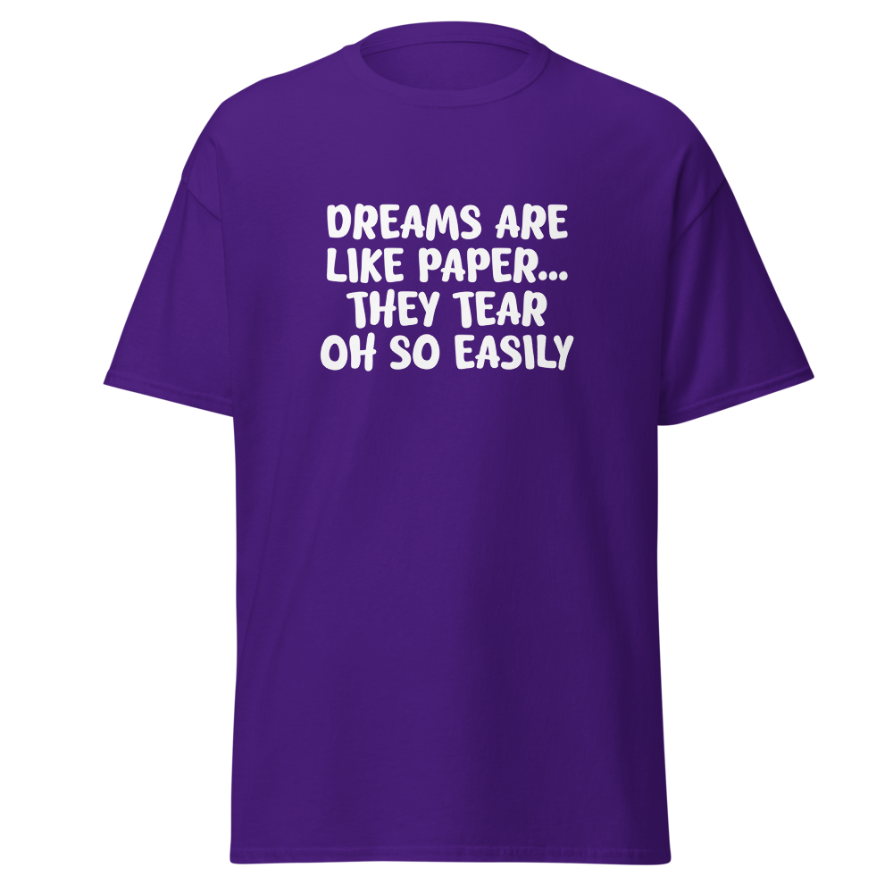 "Dreams are like paper, they tear oh so easily" printed on a purple on an invisible body