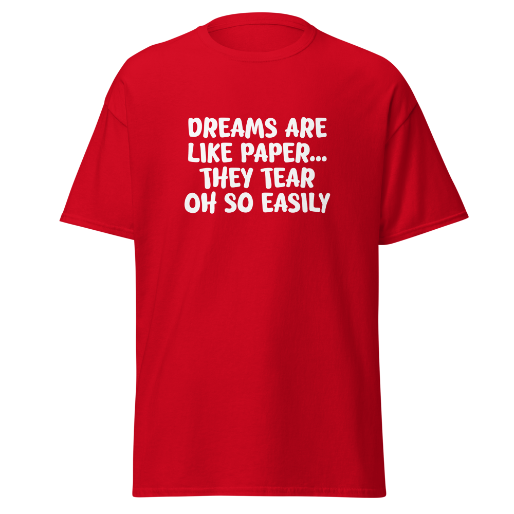 "Dreams are like paper, they tear oh so easily" printed on a red on an invisible body