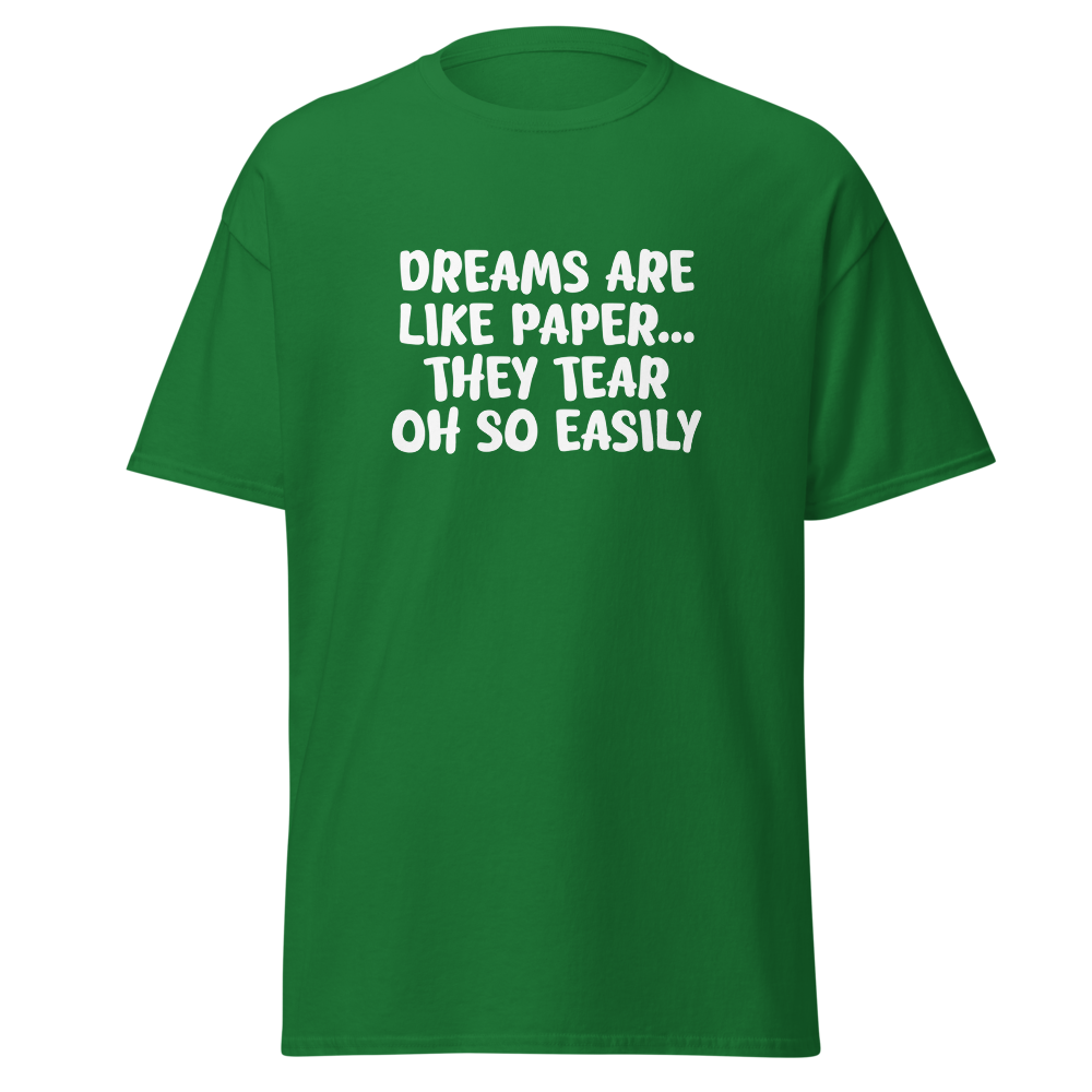 "Dreams are like paper, they tear oh so easily" printed on a turf green on an invisible body