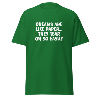 "Dreams are like paper, they tear oh so easily" printed on a turf green on an invisible body