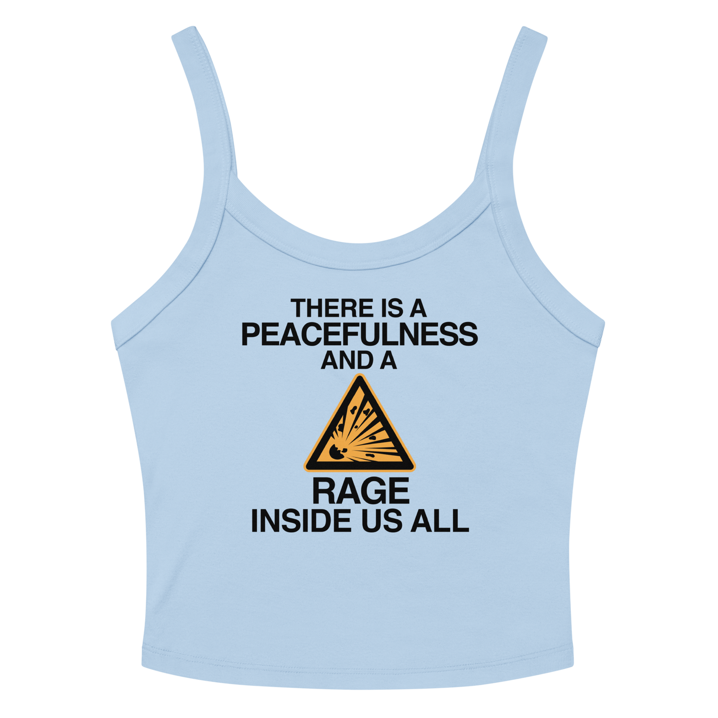 "There is a peacefulness and a rage inside us all" printed on a solid baby blue blend women's micro-rib tanktop laying on a flat surface amongst sunglasses and shorts
