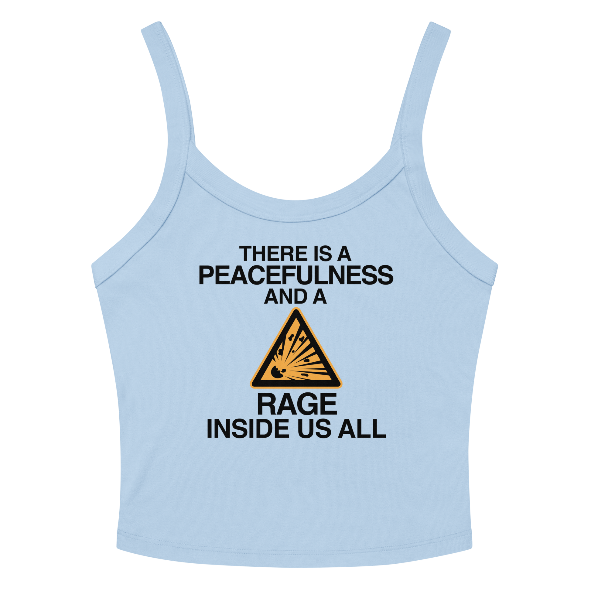 "There is a peacefulness and a rage inside us all" printed on a solid baby blue blend women's micro-rib tanktop laying on a flat surface amongst sunglasses and shorts