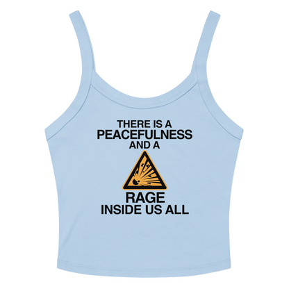 "There is a peacefulness and a rage inside us all" printed on a solid baby blue blend women's micro-rib tanktop laying on a flat surface amongst sunglasses and shorts