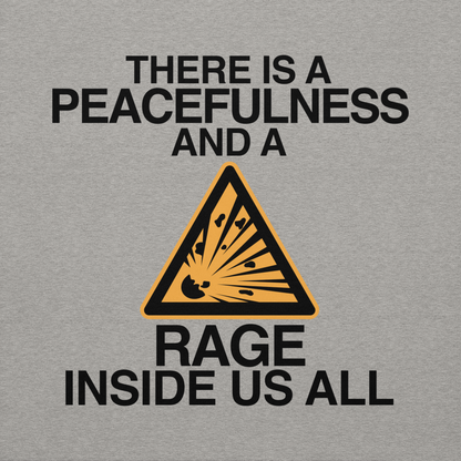 "There is a peacefulness and a rage inside us all" printed on a carbon grey background