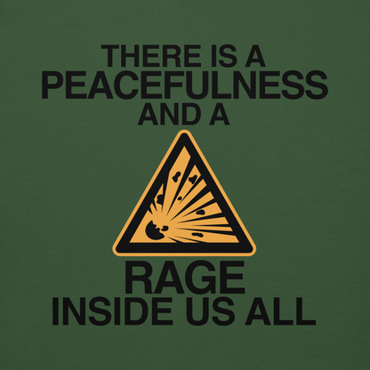 "There is a peacefulness and a rage inside us all" printed on a forest green background
