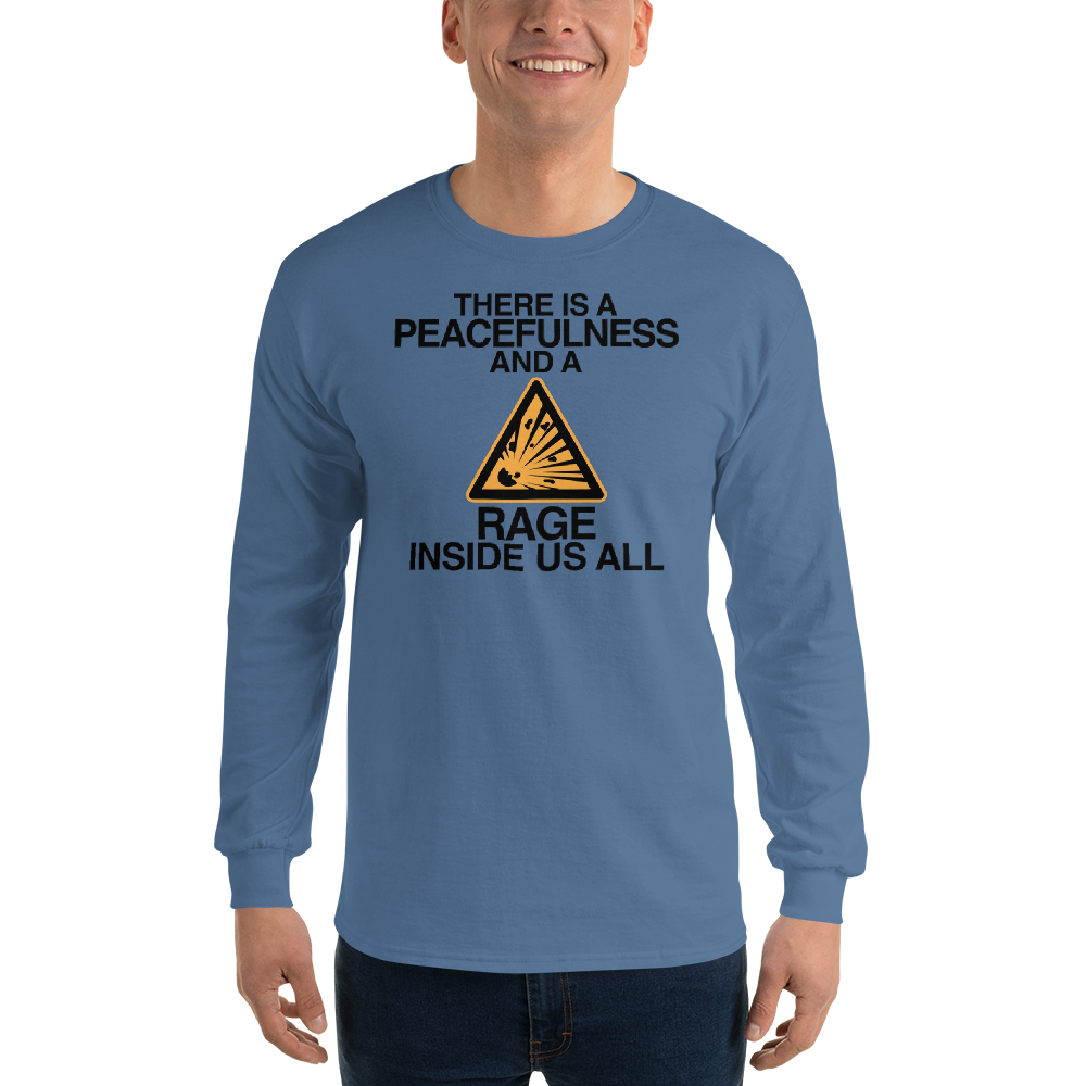 "There is a peacefulness and a rage inside us all" printed on a indigo blue men's long sleeve shirt worn by a male