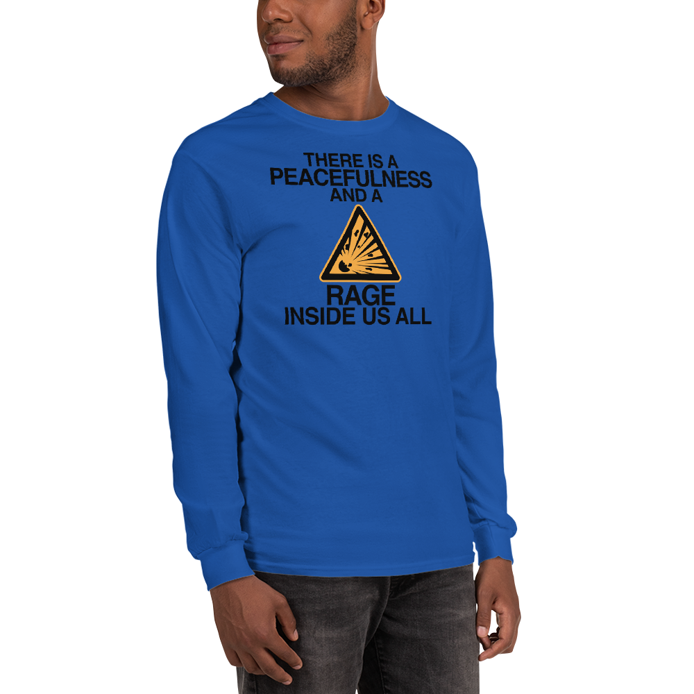 "There is a peacefulness and a rage inside us all" printed on a royal men's long sleeve shirt worn by a male