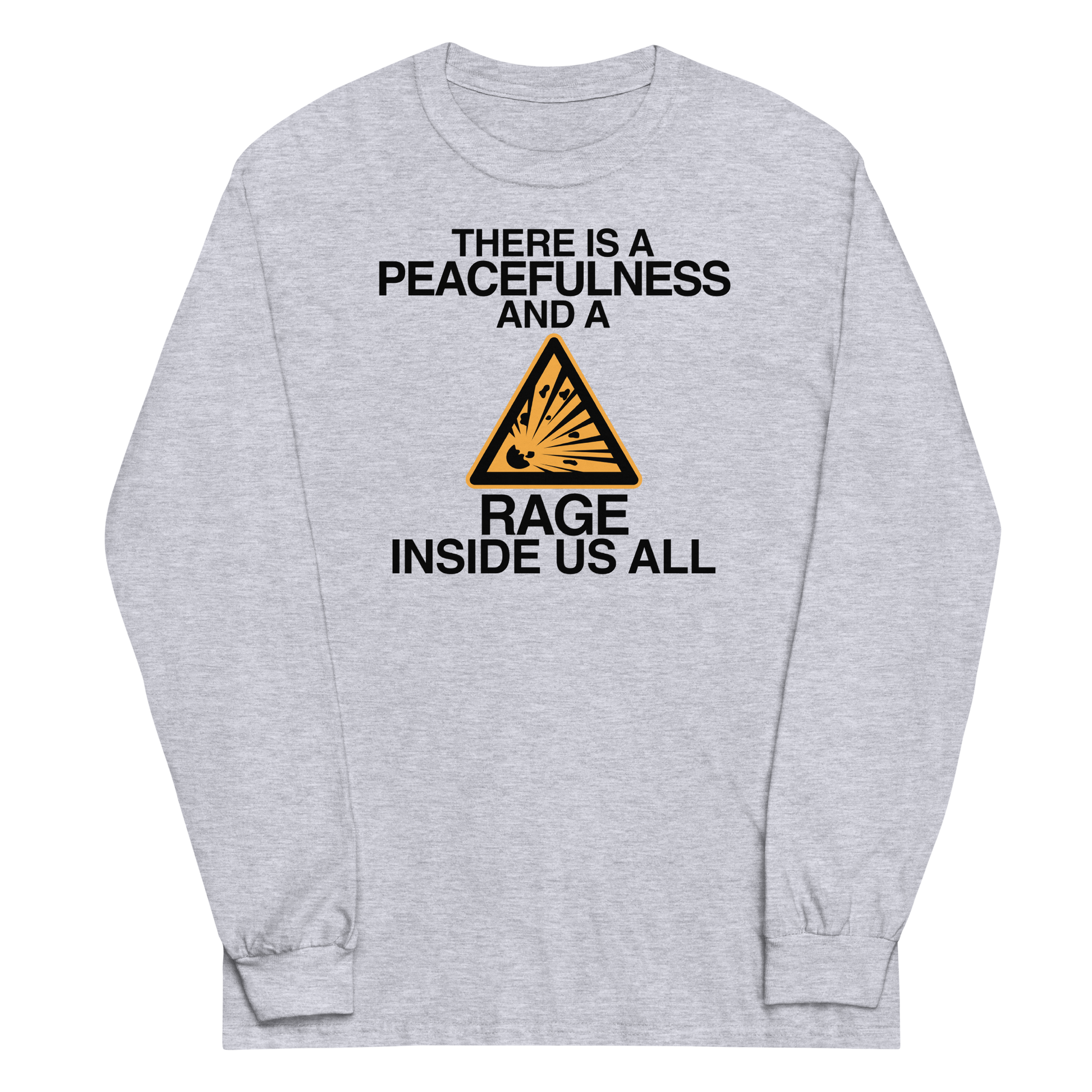 "There is a peacefulness and a rage inside us all" printed on a sport grey men's long sleeve shirt laying on a flat surface