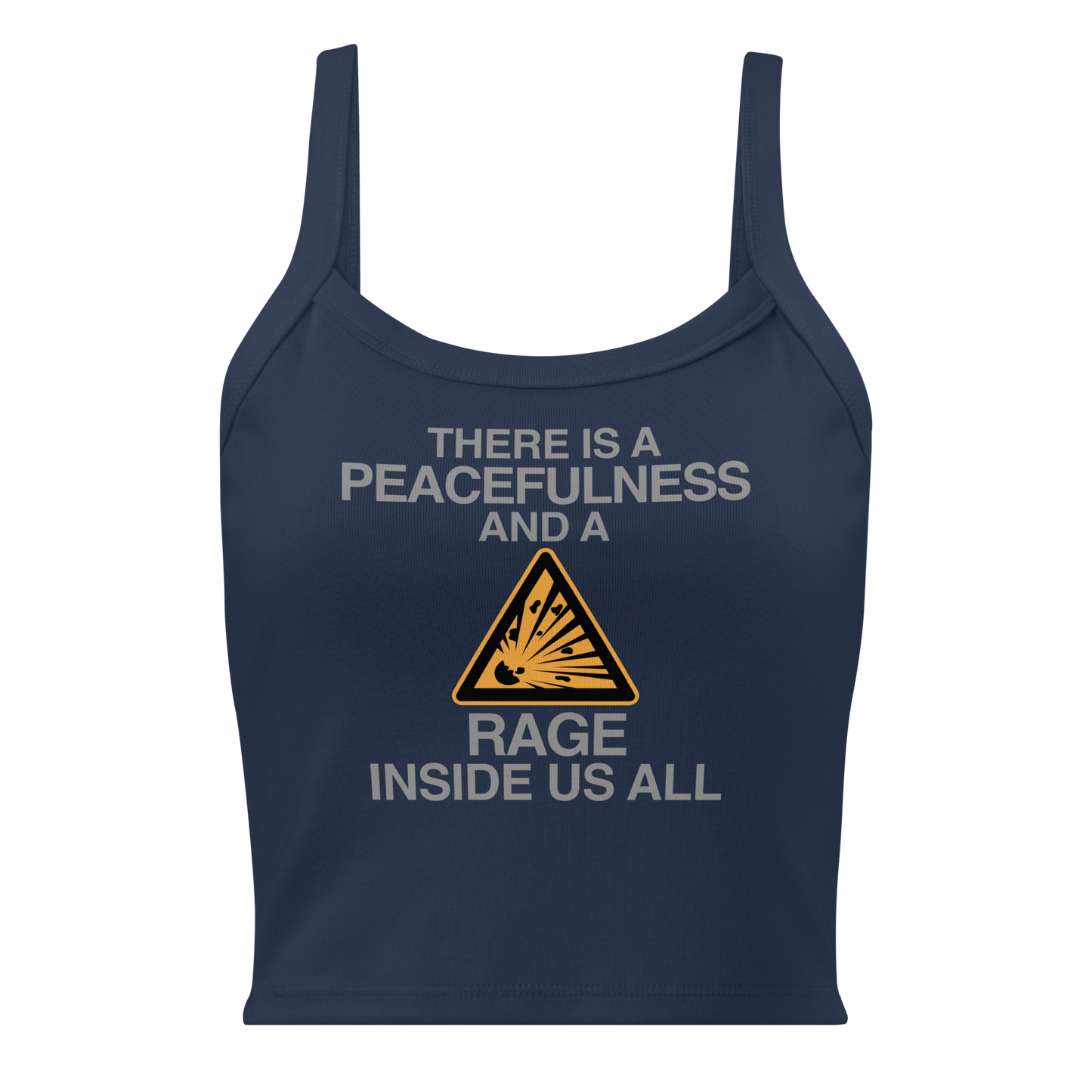 "There is a peacefulness and a rage inside us all" printed on a solid navy blend women's micro-rib tanktop laying on a flat surface