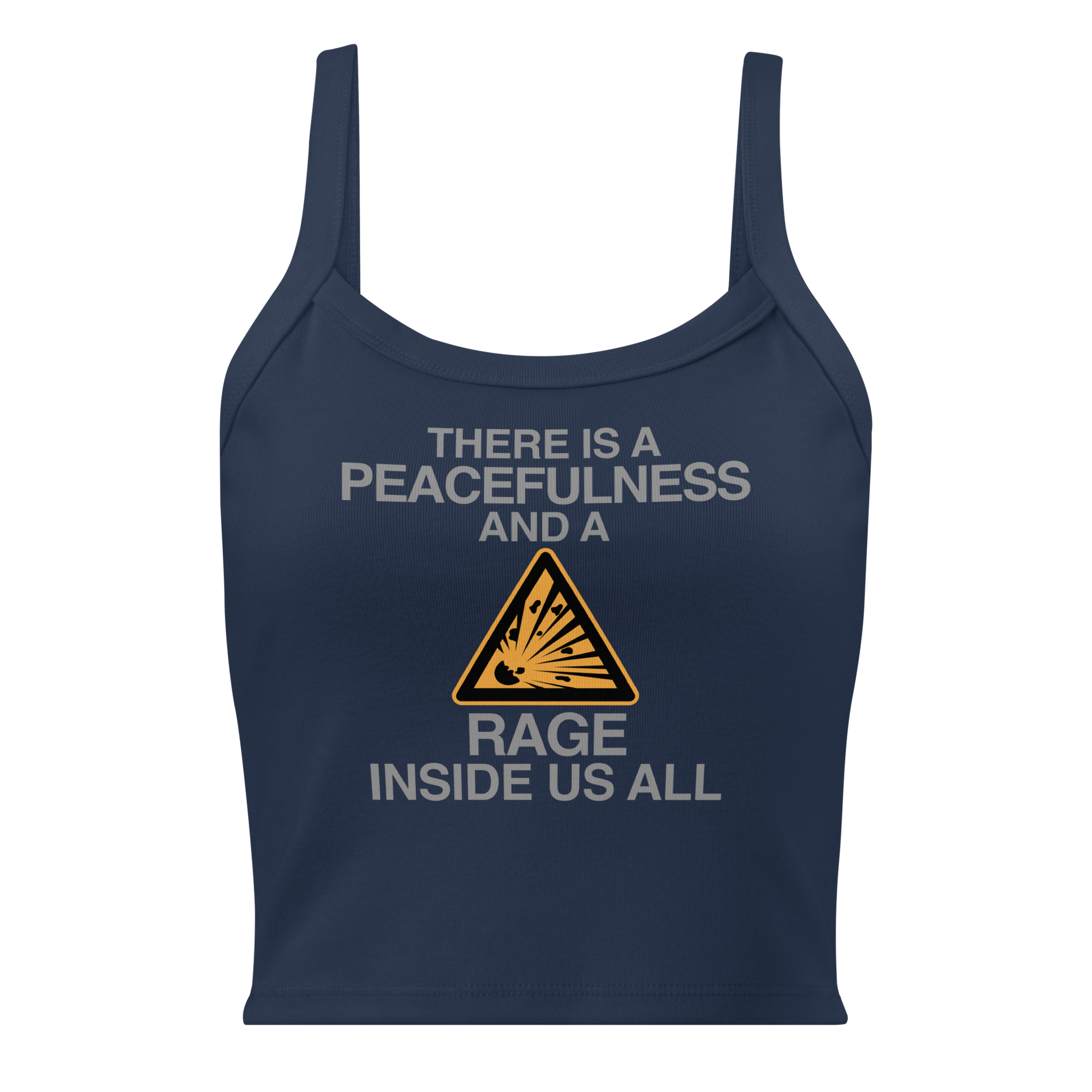 "There is a peacefulness and a rage inside us all" printed on a solid navy blend women's micro-rib tanktop laying on a flat surface