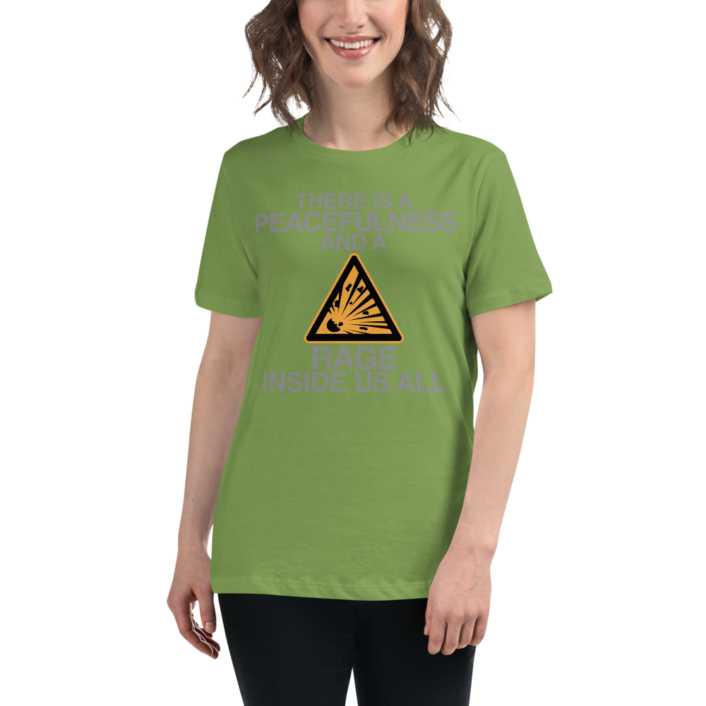"There is a peacefulness and a rage inside us all" printed on a leaf women's relaxed t-shirt worn by a female