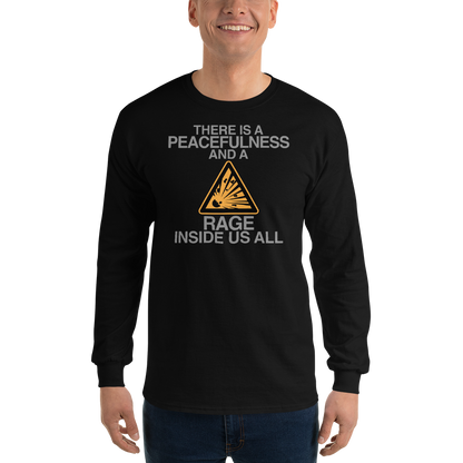 "There is a peacefulness and a rage inside us all" printed on a black men's long sleeve shirt worn by a male