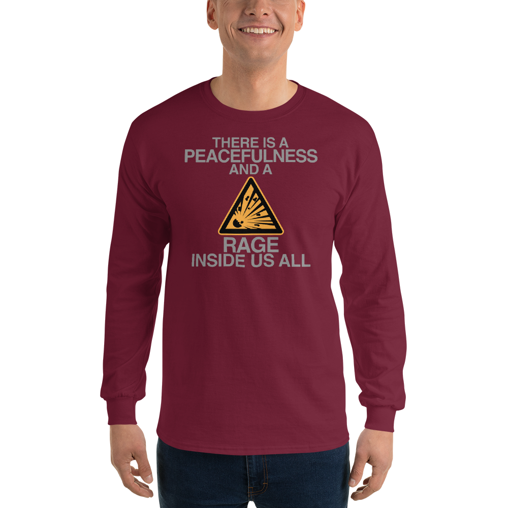 "There is a peacefulness and a rage inside us all" printed on a maroon men's long sleeve shirt worn by a male