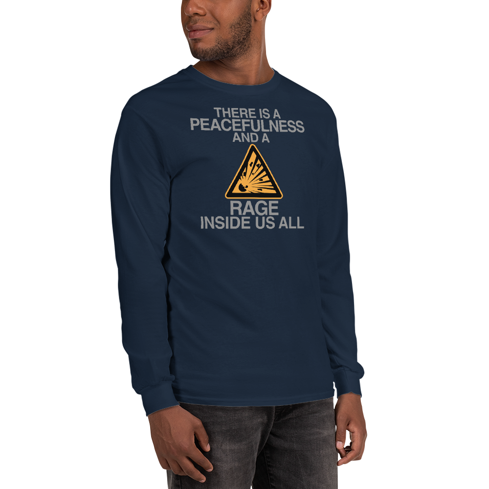 "There is a peacefulness and a rage inside us all" printed on a navy men's long sleeve shirt worn by a male
