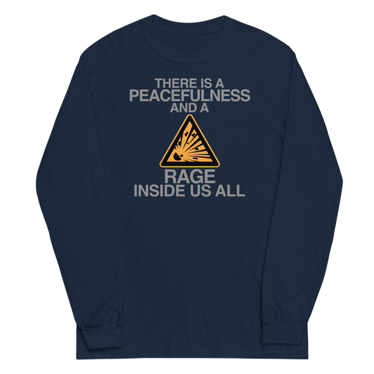 "There is a peacefulness and a rage inside us all" printed on a navy men's long sleeve shirt laying on a flat surface