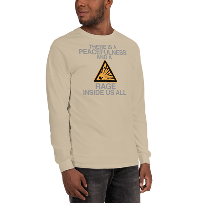 "There is a peacefulness and a rage inside us all" printed on a sand men's long sleeve shirt worn by a male