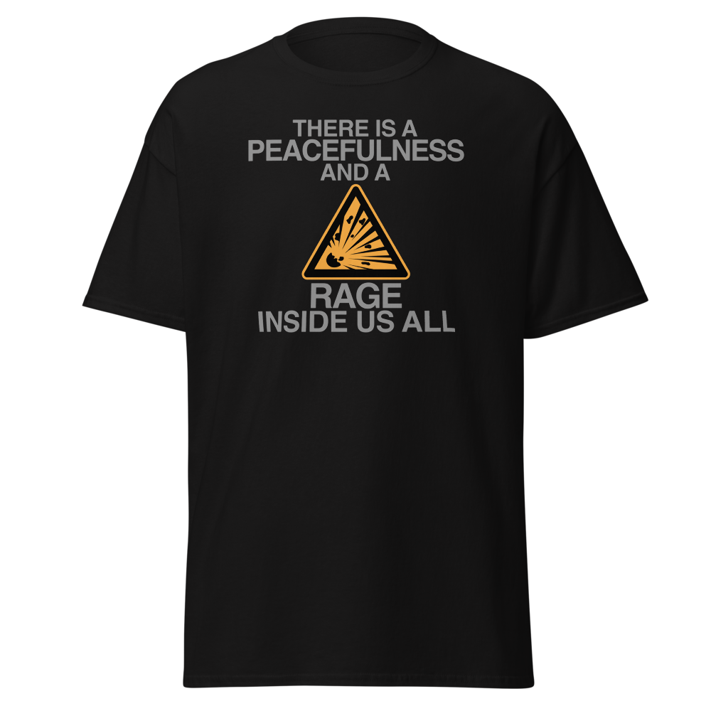 "There is a peacefulness and a rage inside us all" printed on a black on an invisible body