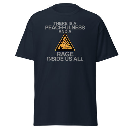 "There is a peacefulness and a rage inside us all" printed on a navy on an invisible body