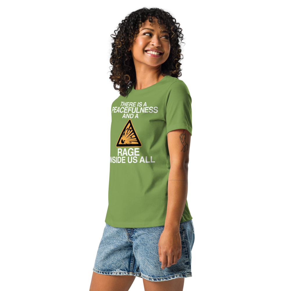"There is a peacefulness and a rage inside us all" printed on a leaf women's relaxed t-shirt worn by a female