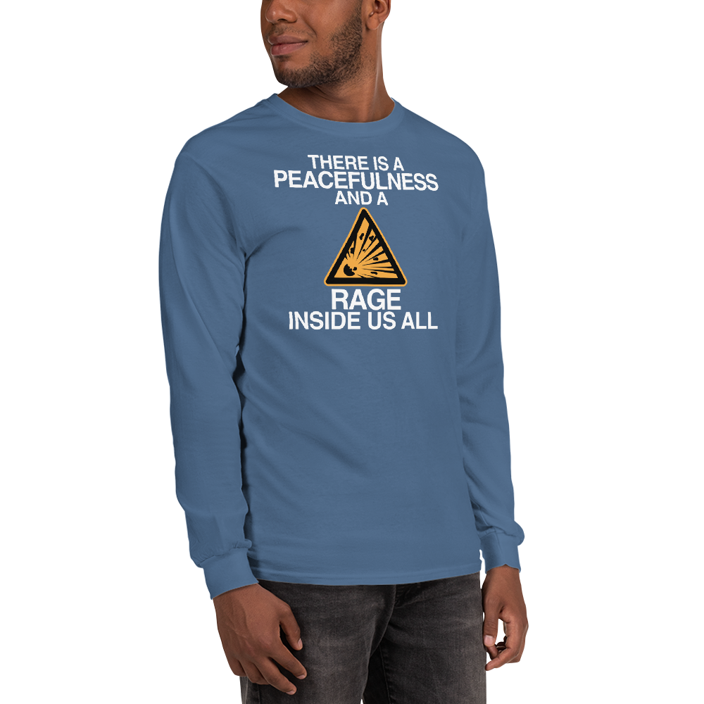 "There is a peacefulness and a rage inside us all" printed on a indigo blue men's long sleeve shirt worn by a male