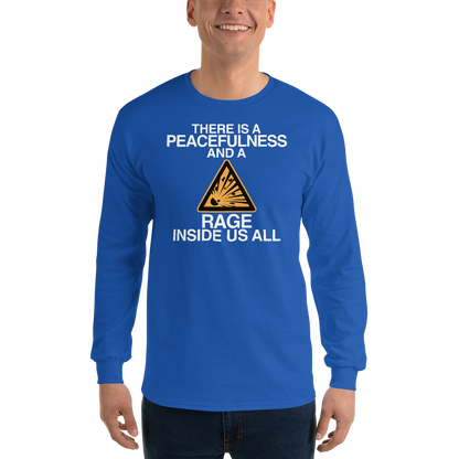 "There is a peacefulness and a rage inside us all" printed on a royal men's long sleeve shirt worn by a male