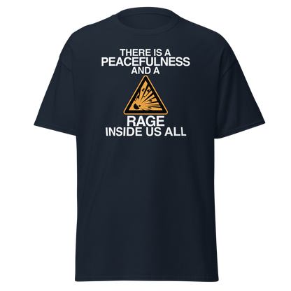 "There is a peacefulness and a rage inside us all" printed on a navy on an invisible body