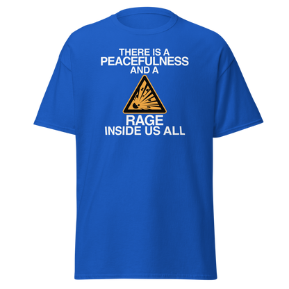 "There is a peacefulness and a rage inside us all" printed on a royal on an invisible body