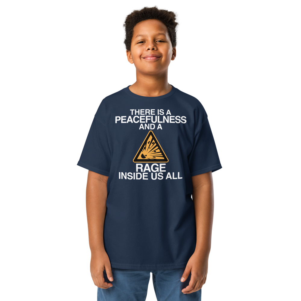 "There is a peacefulness and a rage inside us all" printed on a navy youth classic tee worn by a male
