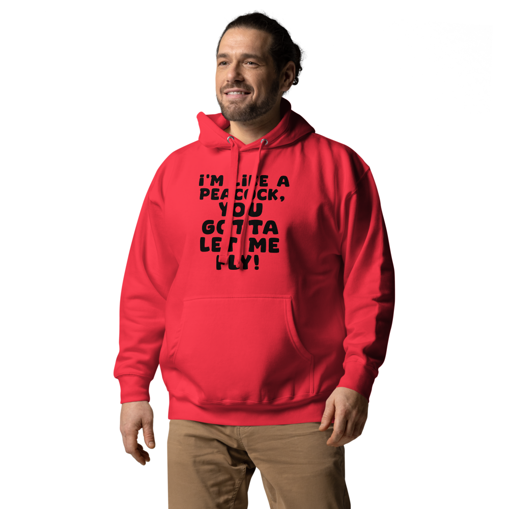 "I'm like a peacock, you gotta let me fly!" printed on a team red unisex hoodie worn by a male