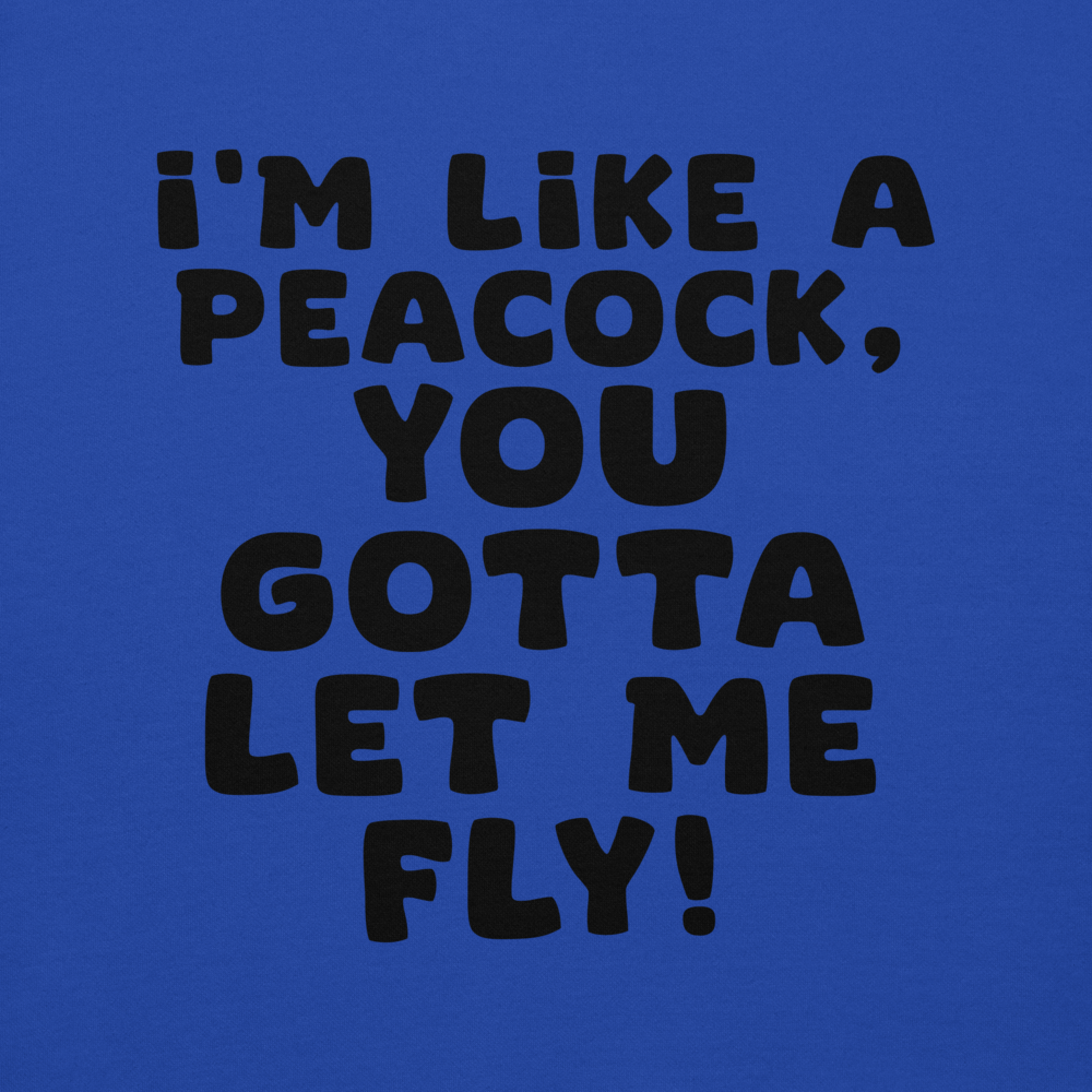 "I'm like a peacock, you gotta let me fly!" printed on a team royal background