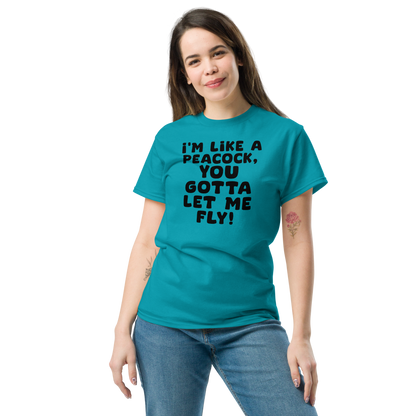 "I'm like a peacock, you gotta let me fly!" printed on a tropical blue unisex classic tee worn by a female