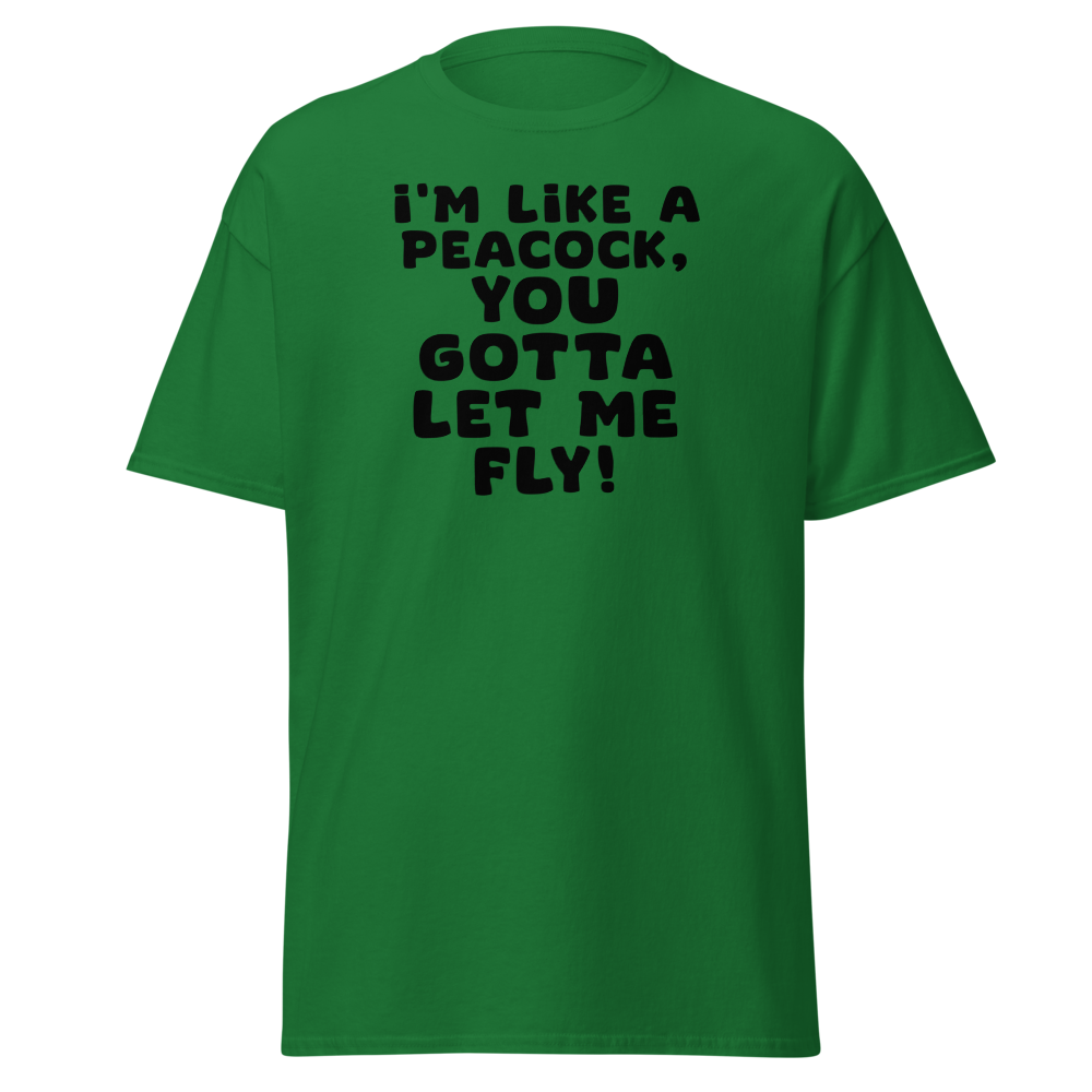 "I'm like a peacock, you gotta let me fly!" printed on a turf green on an invisible body