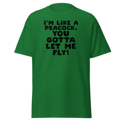 "I'm like a peacock, you gotta let me fly!" printed on a turf green on an invisible body