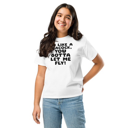 "I'm like a peacock, you gotta let me fly!" printed on a white youth classic tee worn by a female