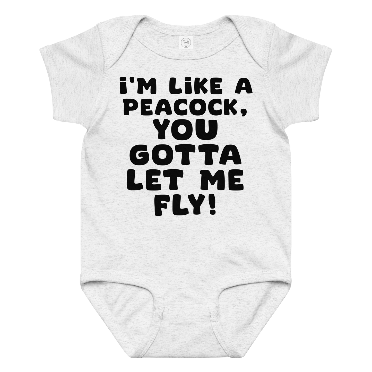 "I'm like a peacock, you gotta let me fly!" printed on a ash baby jersey bodysuit laying on a flat surface amongst other clothes