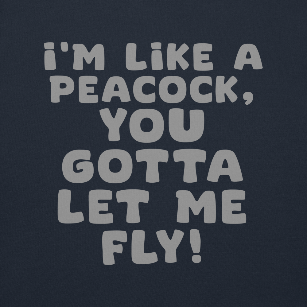 "I'm like a peacock, you gotta let me fly!" printed on a navy blazer background