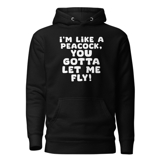"I'm like a peacock, you gotta let me fly!" printed on a black on an invisible / simulated body