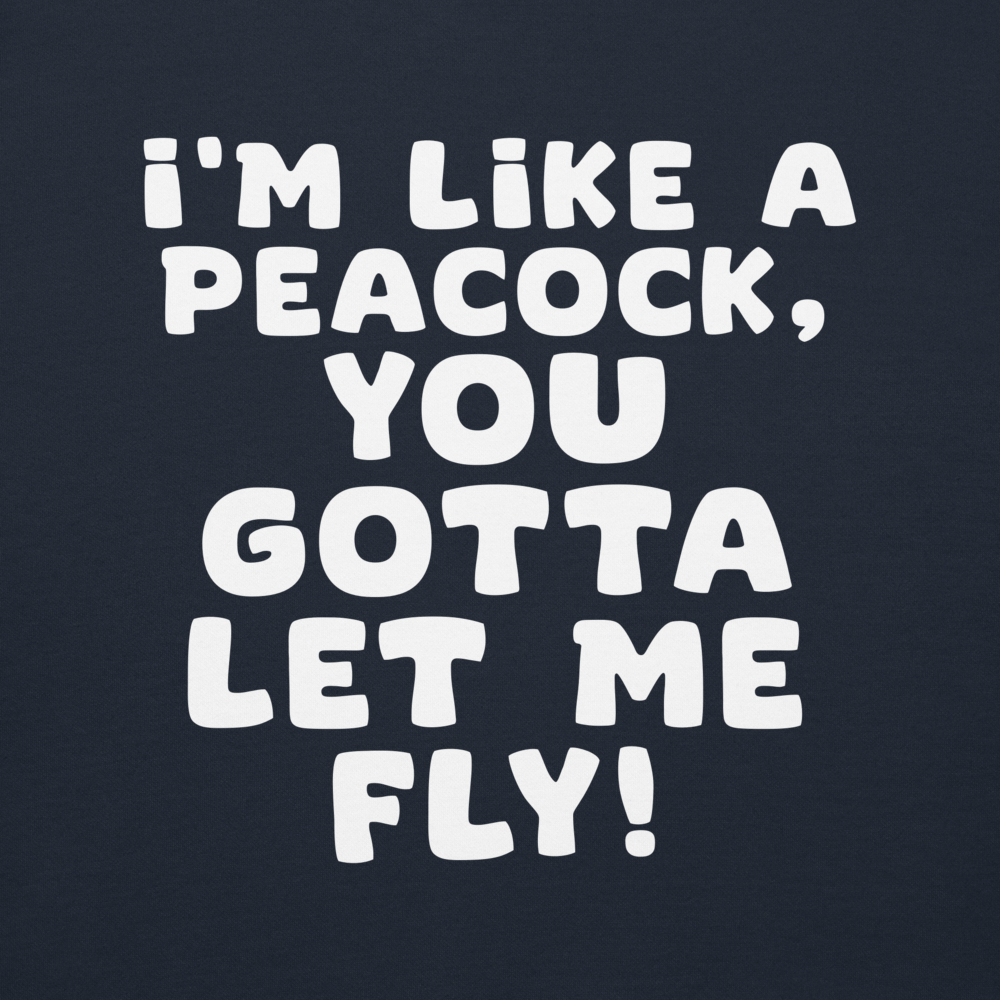 "I'm like a peacock, you gotta let me fly!" printed on a navy blazer background