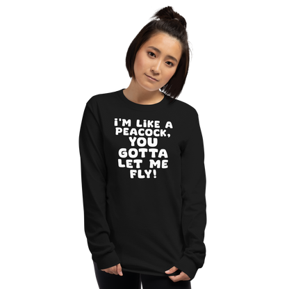 "I'm like a peacock, you gotta let me fly!" printed on a black men's long sleeve shirt worn by a female