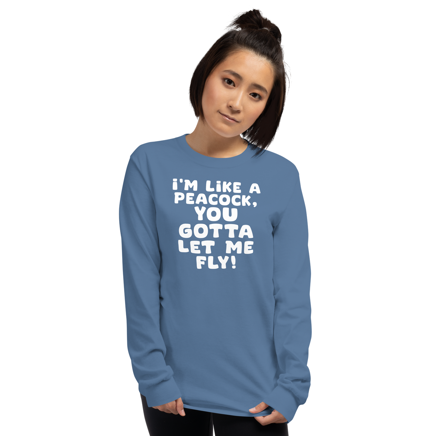 "I'm like a peacock, you gotta let me fly!" printed on a indigo blue men's long sleeve shirt worn by a female
