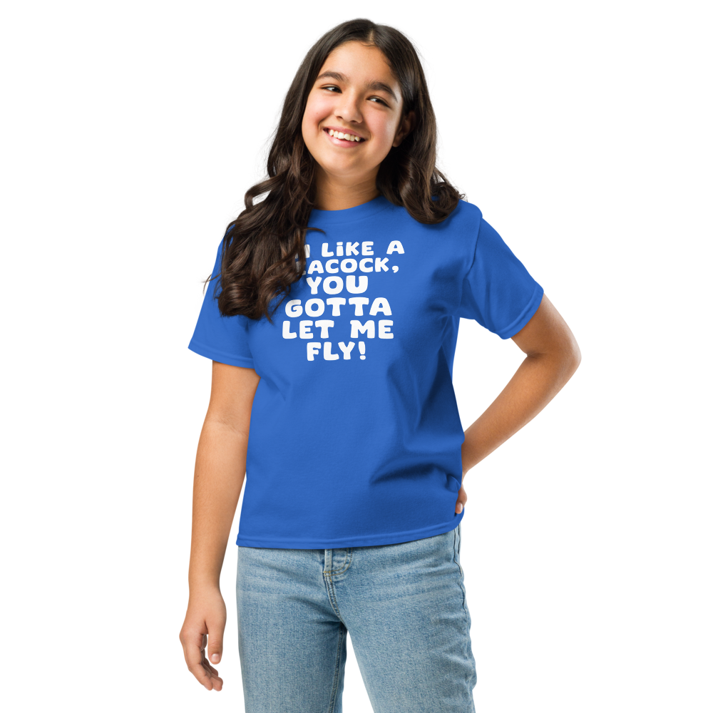 "I'm like a peacock, you gotta let me fly!" printed on a royal youth classic tee worn by a female