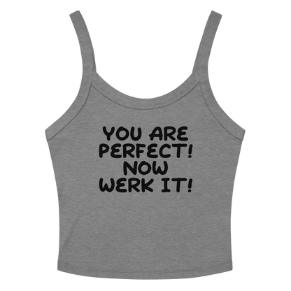 "You Are Perfect! Now Werk It!" printed on a athletic heather tbd